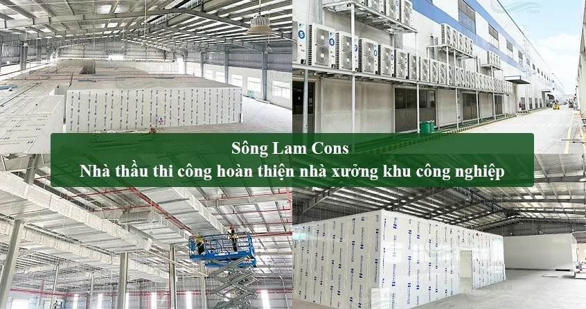 SONGLAMCONS - Nhà thầu thi công hoàn thiện nhà xưởng khu công nghiệp