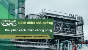 Các giải pháp cách nhiệt nhà xưởng